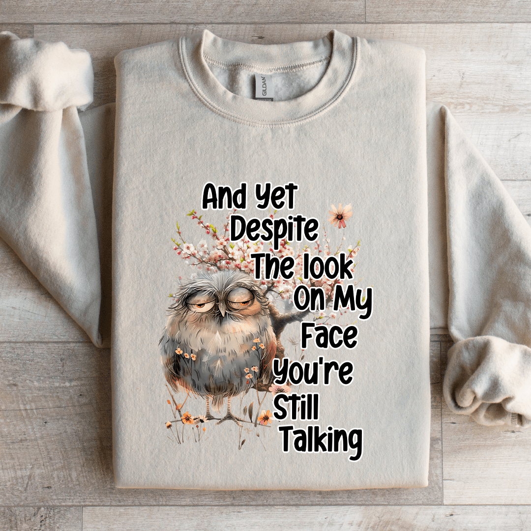 And Yet Despite The Look Sweatshirt 3