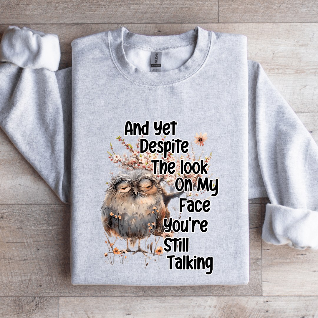 And Yet Despite The Look Sweatshirt 4