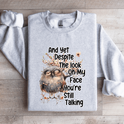 And Yet Despite The Look Sweatshirt 4