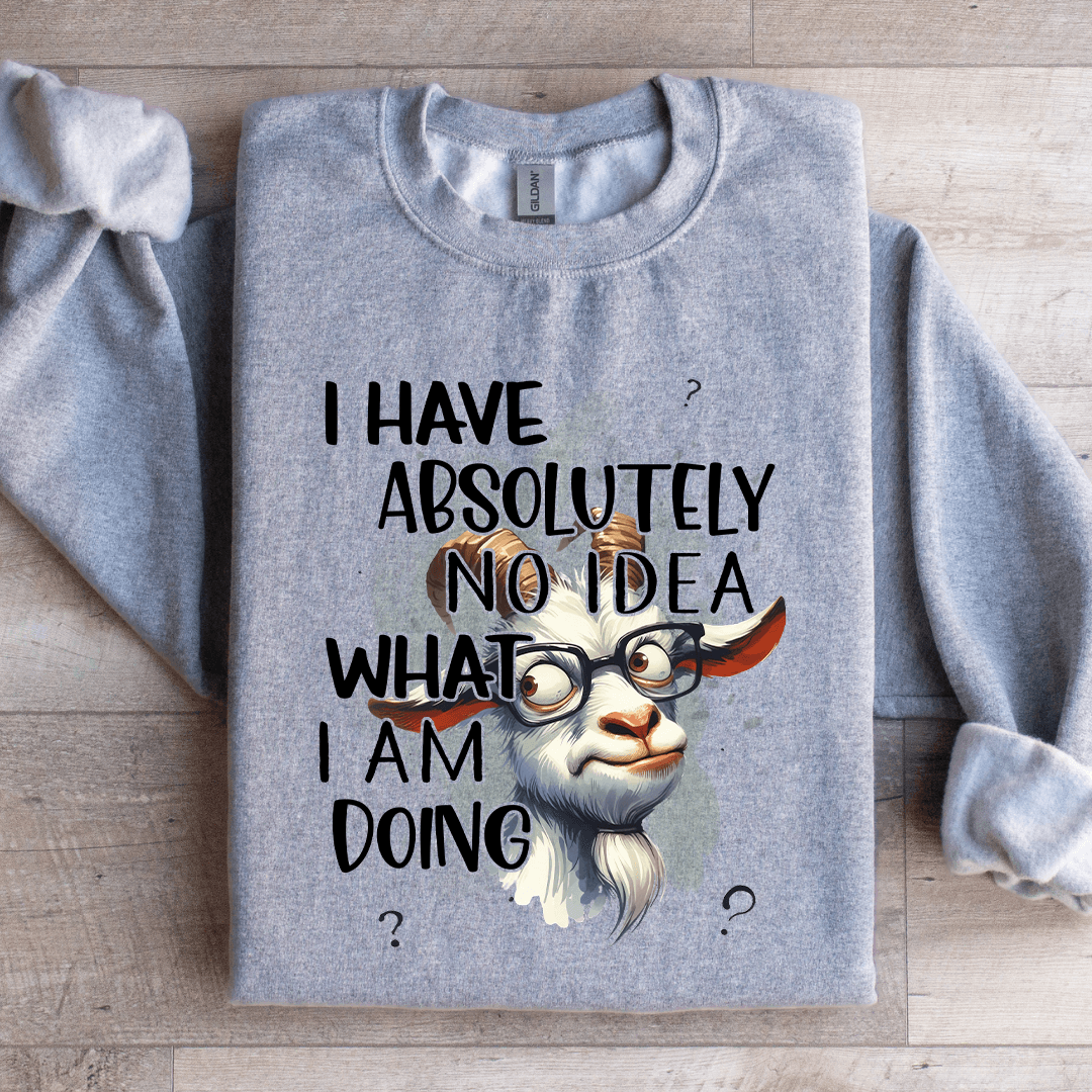 I Have Absolutely No Idea Sweatshirt 2