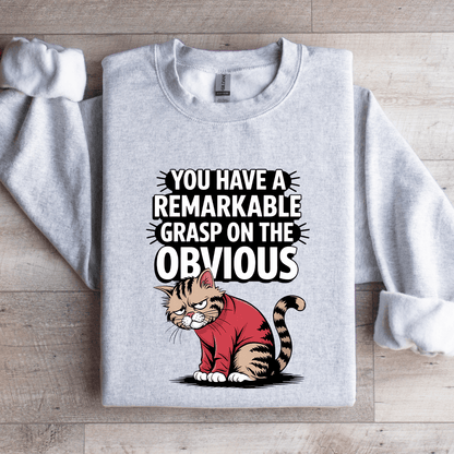 You Have A Remarkable Grasp Sweatshirt