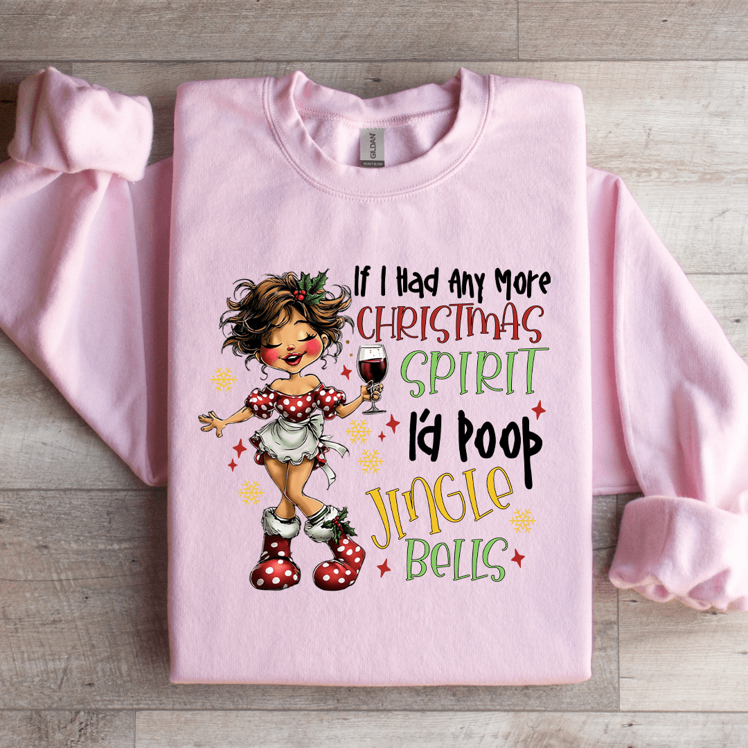 If I Had Any More Christmas Spirit Sweatshirt 3