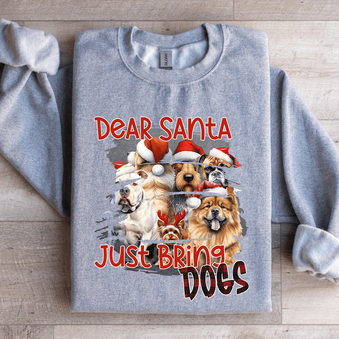 Dear Santa Just Bring Dogs Sweatshirt 3