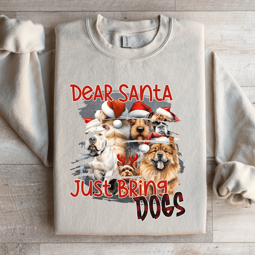 Dear Santa Just Bring Dogs Sweatshirt