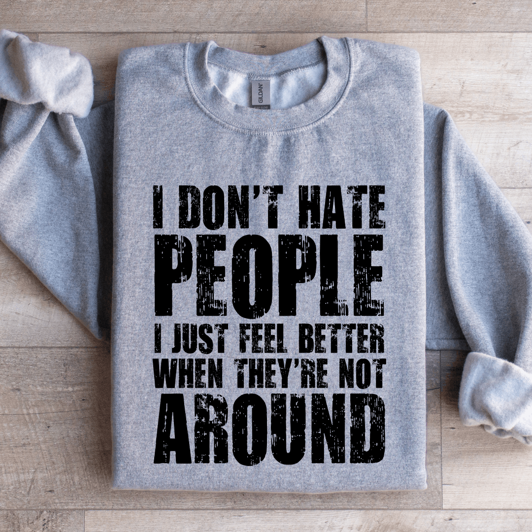 I Dont Hate People I Just Feel Better Sweatshirt 2