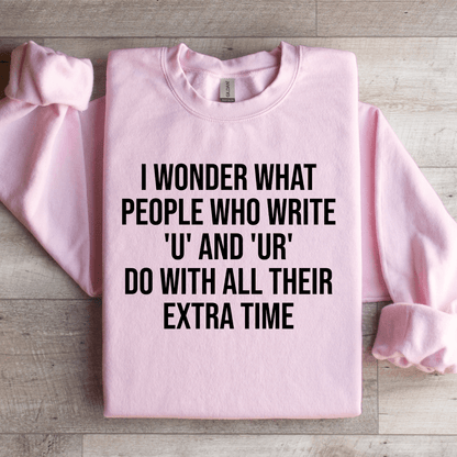 I Wonder What People Who Write U And U Sweatshirt 2
