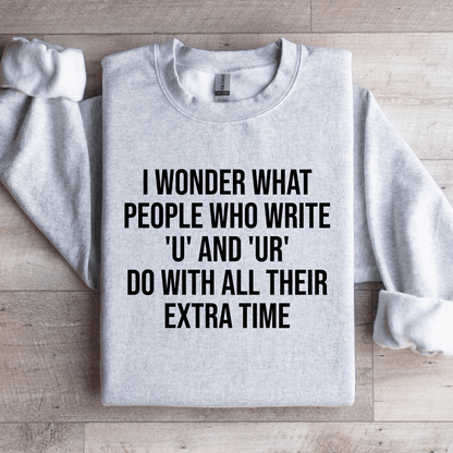 I Wonder What People Who Write U And U Sweatshirt 4