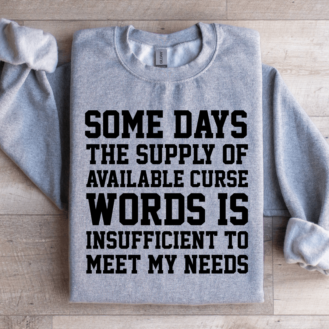 Some Days The Supply Of Available Curse Sweatshirt 1
