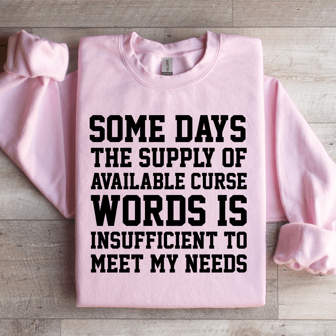 Some Days The Supply Of Available Curse Sweatshirt 2