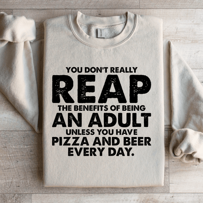 You Don't Really Reap The Benefits Of Being An Adult Sweatshirt