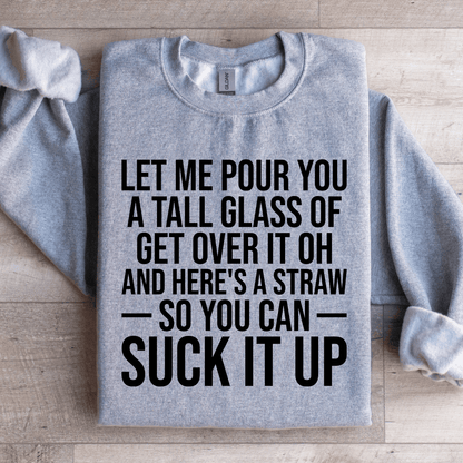 Let Me Pour You A Tall Glass Of Get Over It Sweatshirt 2