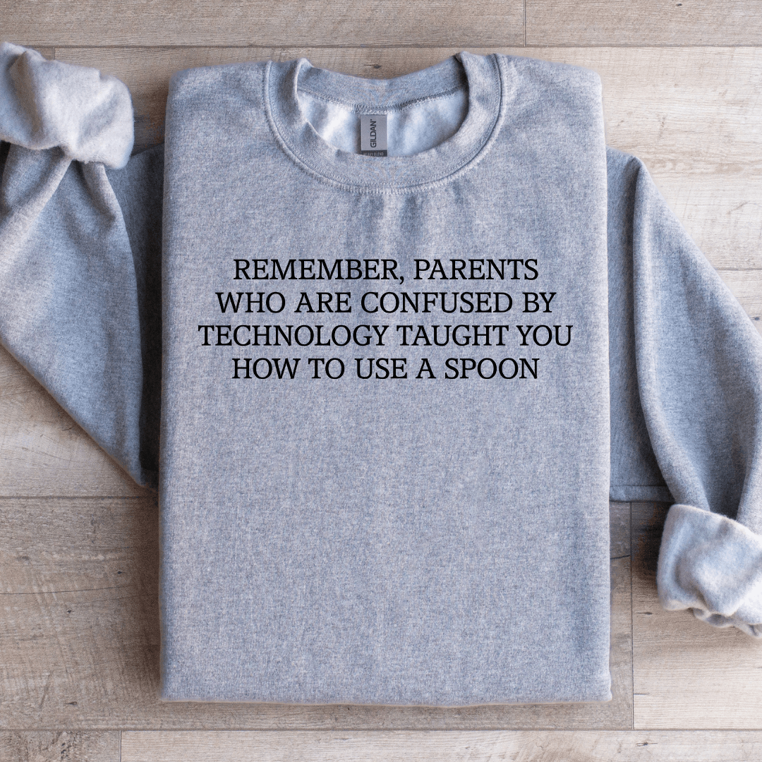 Remember Parents Who Are Confused Sweatshirt 0