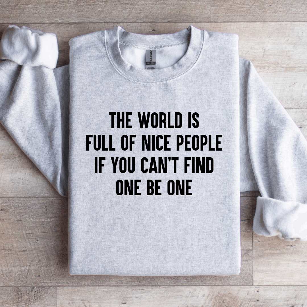 The World Is Full Of Nice People Sweatshirt