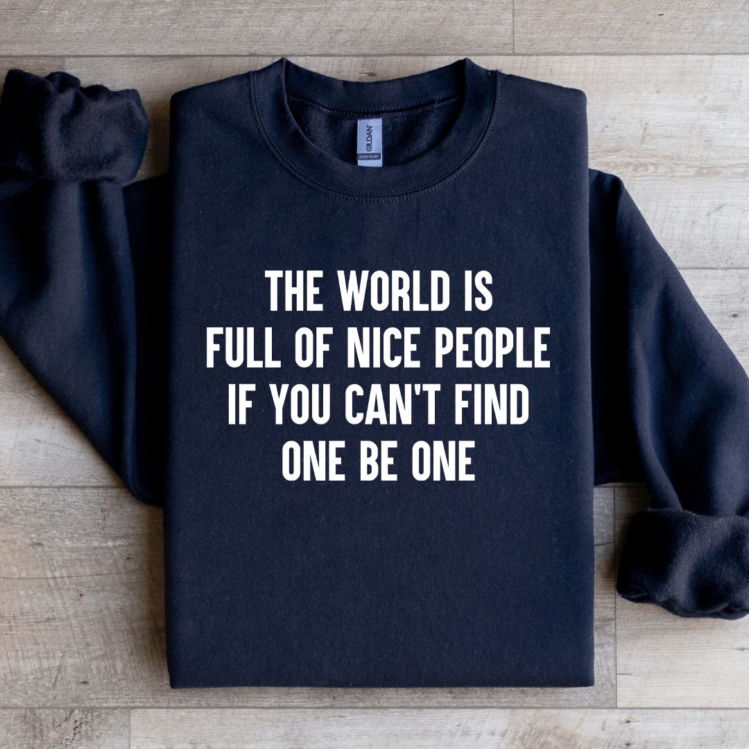 The World Is Full Of Nice People Sweatshirt 4