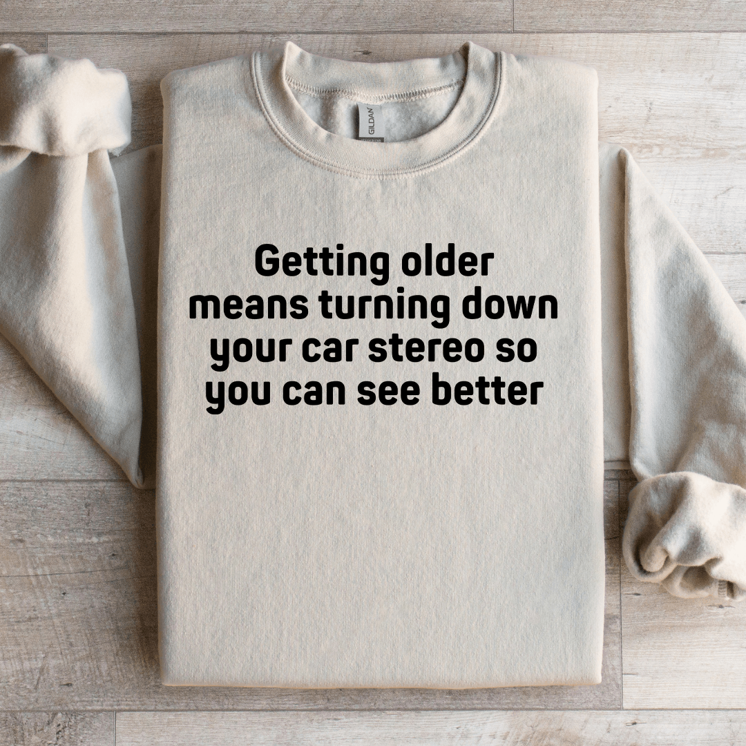 Getting Older Means Turning Down Sweatshirt 3