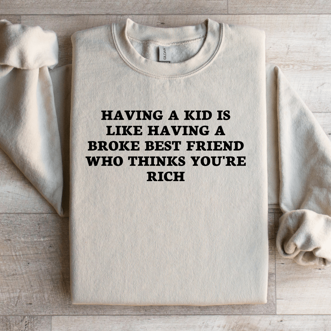 Having A Kid Is Like Having Sweatshirt