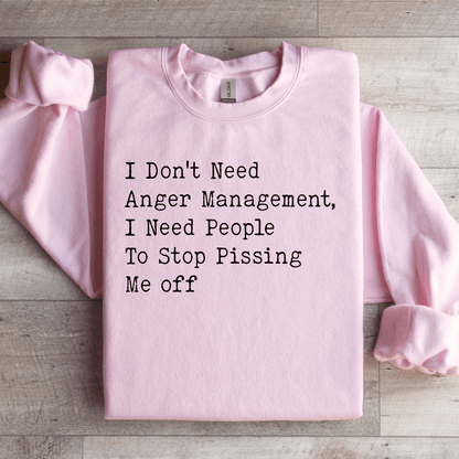 I Dont Need Anger Management Sweatshirt 1