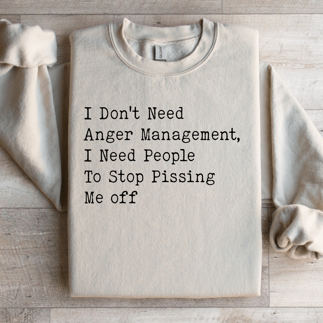 I Dont Need Anger Management Sweatshirt 2
