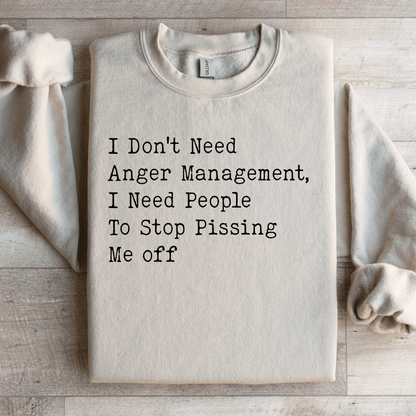 I Dont Need Anger Management Sweatshirt 2