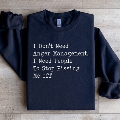 I Dont Need Anger Management Sweatshirt 4