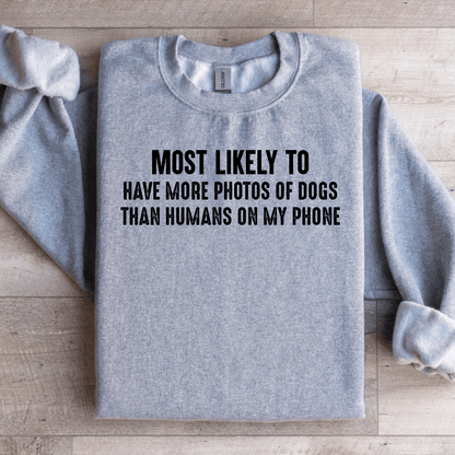 Most Likely To Have More Photos Of Dogs Sweatshirt 2