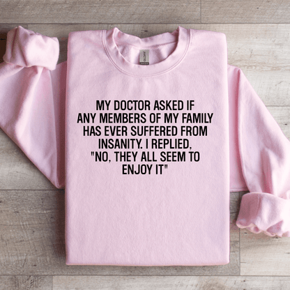 My Doctor Asked If Any Members Of My Family Sweatshirt 1