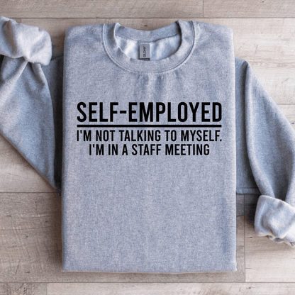 Self Employed Im Not Talking To Myself Sweatshirt 1