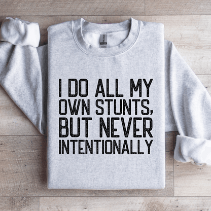 I Do All My Own Stunts Sweatshirt 4