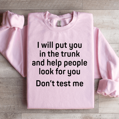 I Will Put You In The Trunk Sweatshirt 2