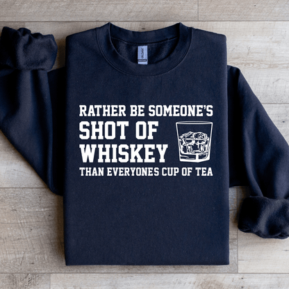 Rather Be Someones Shot Of Whiskey Sweatshirt 4
