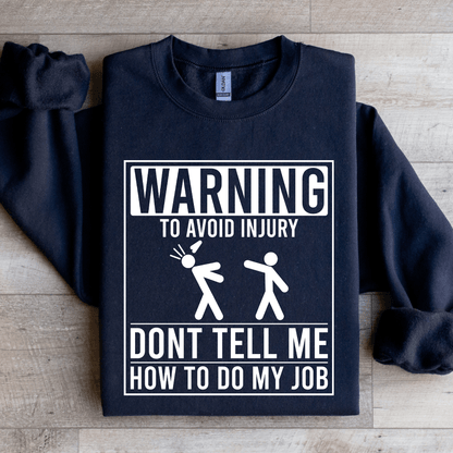 Warning To Avoid Injury Dont Tell Me Sweatshirt 1