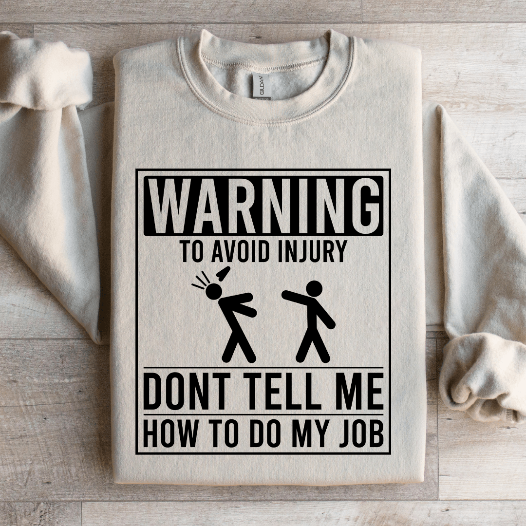 Warning To Avoid Injury Dont Tell Me Sweatshirt 4