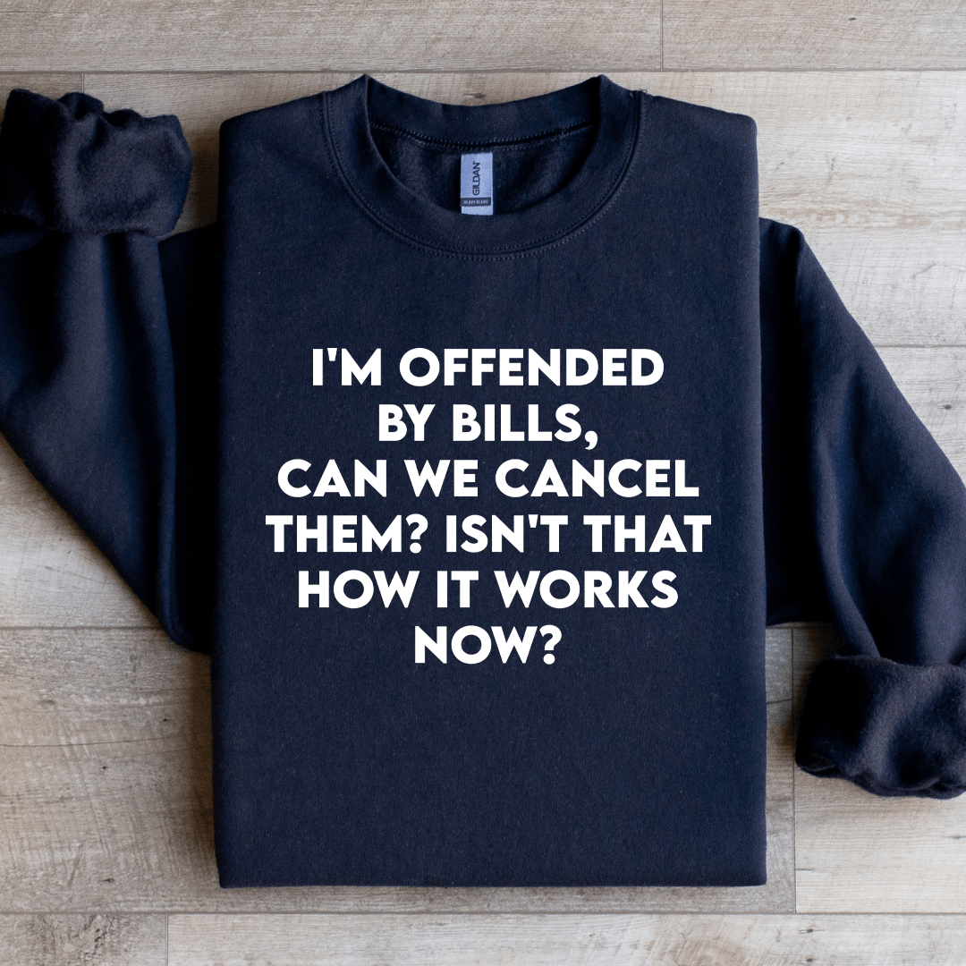 Im Offended By Bills Can We Cancel Them Sweatshirt 2