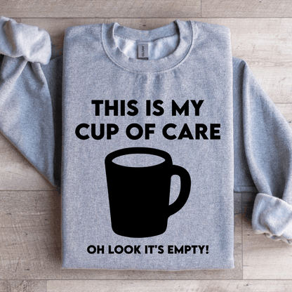 This Is My Cup Of Care Oh Look Its Empty Sweatshirt 2