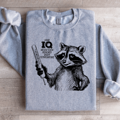 Your IQ Never Even Reached Room Temperature Sweatshirt
