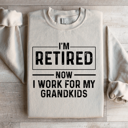 Im Retired Now I Work For My Grandkids Sweatshirt 4