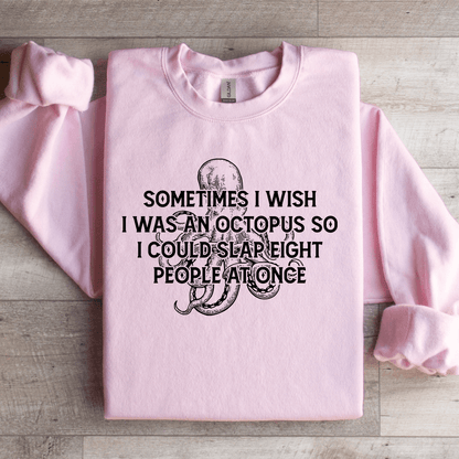 Sometimes I Wish I Was An Octopus So Sweatshirt 2