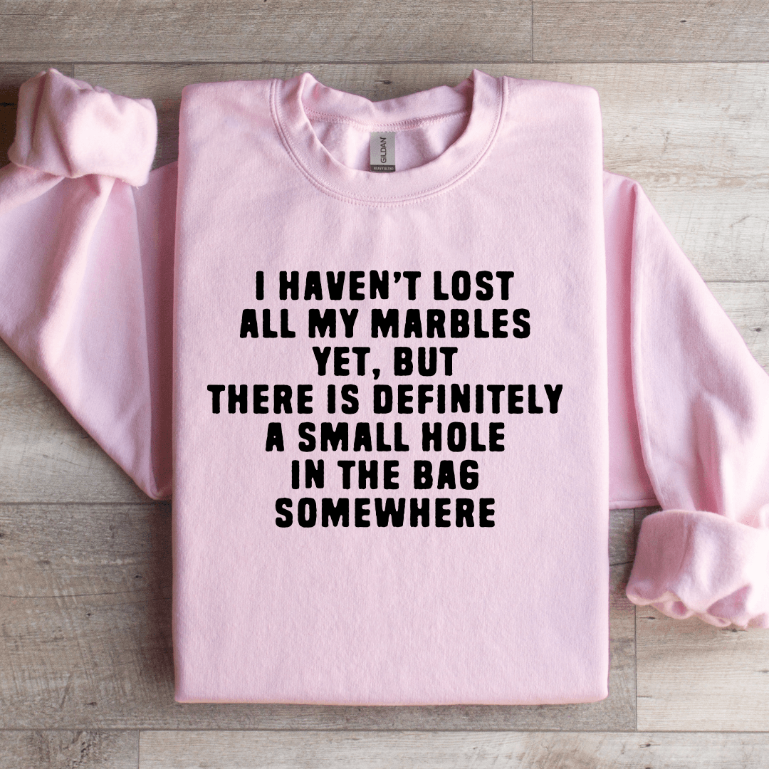 I Havent Lost All My Marbles Sweatshirt 2