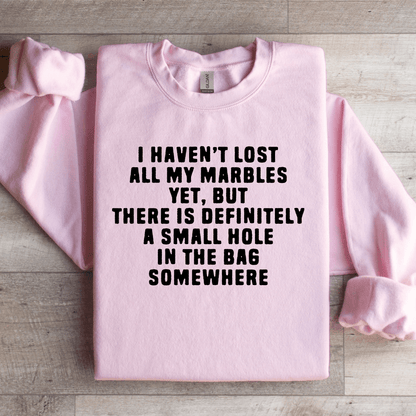 I Havent Lost All My Marbles Sweatshirt 2