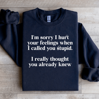 Im Sorry I Hurt Your Feelings Sweatshirt 1