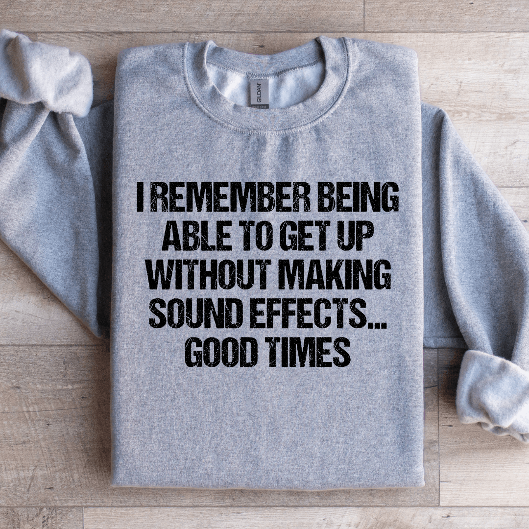 I Remember Being Able To Get Up Sweatshirt