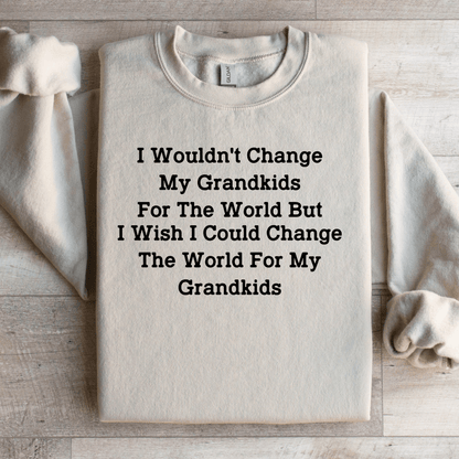 I Wouldn't Change My Grandkids For The World Sweatshirt