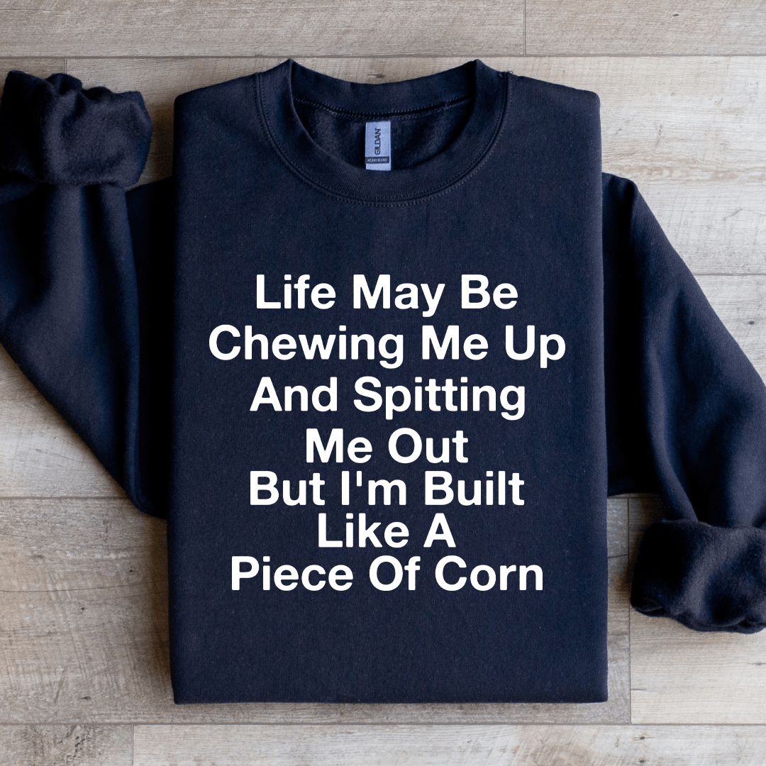 Life May Be Chewing Me Up Sweatshirt 1