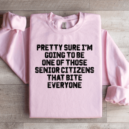 Pretty Sure Im Going To Be One Those Senior Citizens Sweatshirt 2