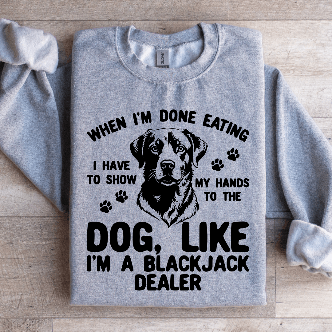When Im Done Eating I Have To Show Sweatshirt 0