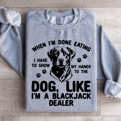 When Im Done Eating I Have To Show Sweatshirt 0