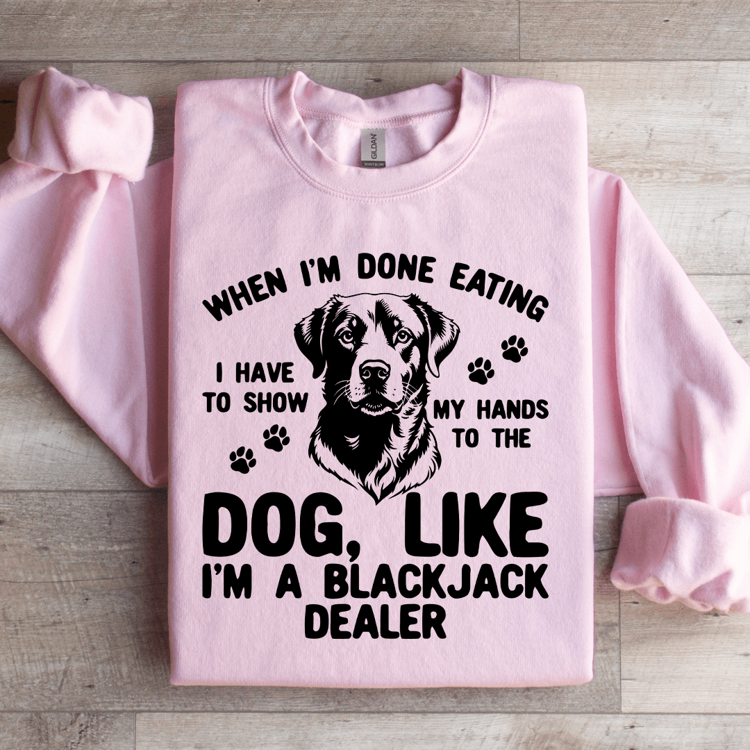 When Im Done Eating I Have To Show Sweatshirt 1