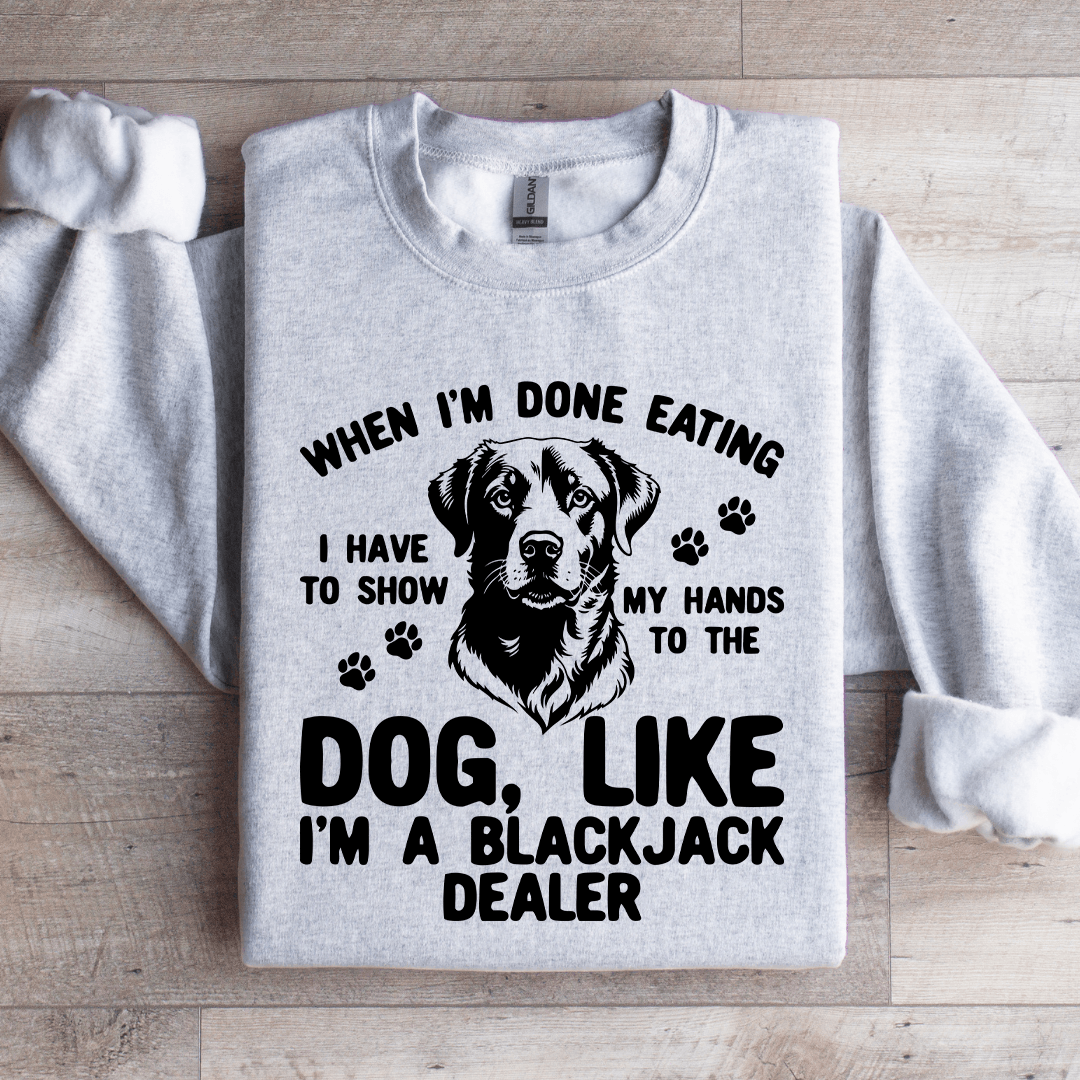 When Im Done Eating I Have To Show Sweatshirt 3